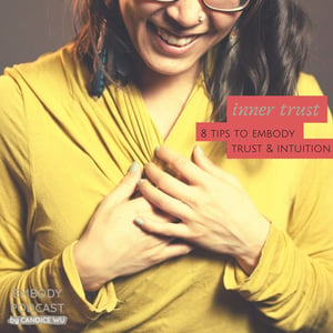 145: Inner Trust: 8 Tips to Embody Trust & Intuition