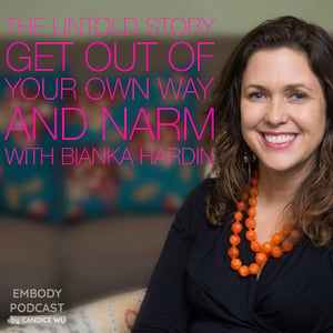 68: The Untold Story, Get Out of Your Own Way, and NARM with Bianka Hardin