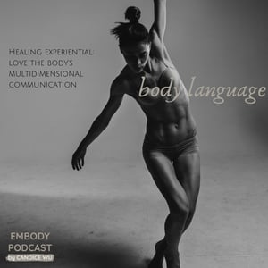 82c: Body Language : Healing Experiential: Love the Body’s Multidimensional Communication