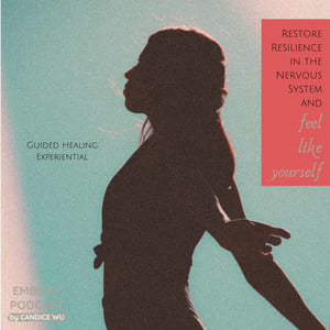92b: Restore Resilience in the Nervous System and Feel Like Yourself: Guided Healing Experiential