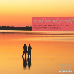 104: Stand Behind Yourself: An Embodied Experiential to Fortify Inner Support and Resilience