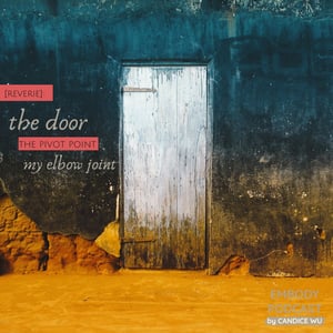 157: [Reverie] : The Door. The Pivot Point. My Elbow Joint. [Spoken Word Poetry]