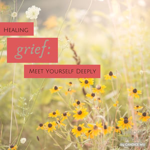 148: Healing Grief: Meet Yourself Deeply