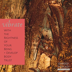 94a: Experiential: Vibrate With the Rightness of Your Being + Develop Body Trust