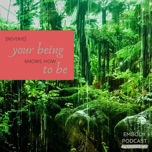 126: [reverie]: Your Being Knows How to Be