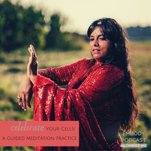 143: Celebrate Your Cells! A Guided Meditation Practice