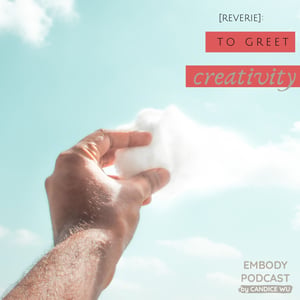 170: [Reverie] : To Greet Creativity [A Message]