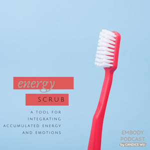 167: Energy Scrub: Experiential Tool for Integrating Accumulated Energy and Emotions