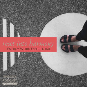 139: Reset Into Harmony: Energy Work Experiential