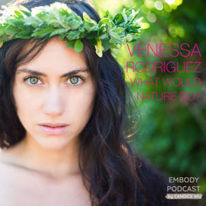 18: Venessa Rodriguez - What Would Nature Do?