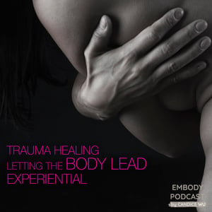 32a: Trauma Healing Experiential ❤ Letting the Body Lead