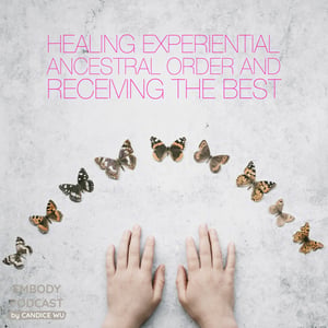 30c: Healing Experiential ❤ Ancestral Order - Clearing up Energetic Responsibility and Receiving the Best