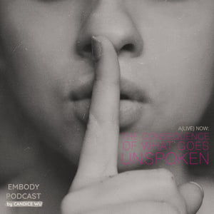 19: A{Live} Now: The Consequence of What Goes Unspoken