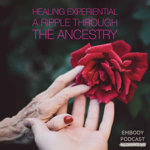 61a: Healing Experiential : A Ripple through the Ancestry