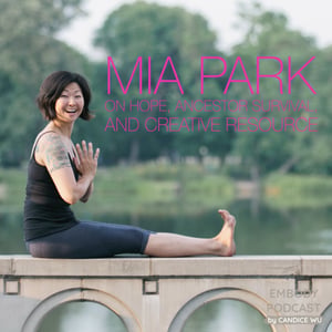 54: Mia Park on Hope, Ancestor Survival, and Creative Resource