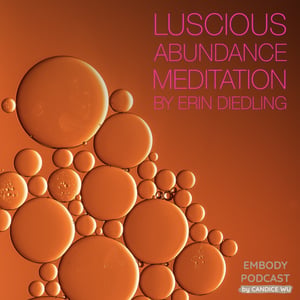 48a: Luscious Abundance Meditation by Erin Diedling
