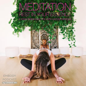 35a: Meditation ❤ Rest in Your Essence: A Yoga Nidra Practice With Caitlin Parsons