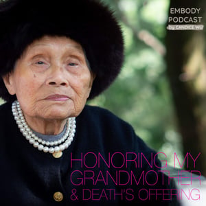 22: Honoring My Grandmother & Death’s Offering