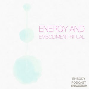 55b: Energy and Embodiment Ritual