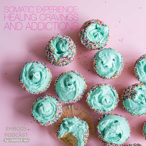 26b: Guided Somatic Experience ❤ Healing Cravings and Addictions