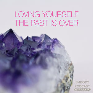 34: Loving Yourself ❤ The Past is Over