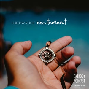 203: Follow Your Excitement