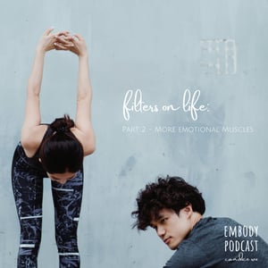 206: Filters on Life: Part 2 - More Emotional Muscles to Feel Clarity, Peace & Joy